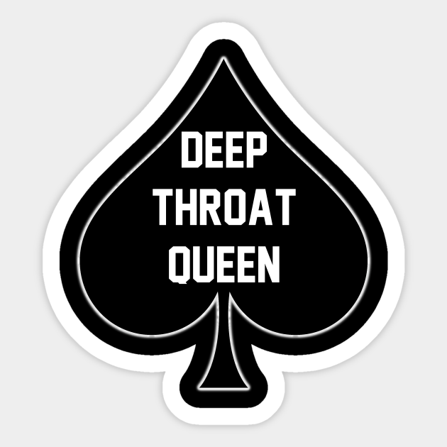 Deep Throat Queen Queen Of Spades Queen Of Spades Sticker Teepublic 